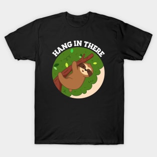 Hang In There Cute Sloth Pun T-Shirt